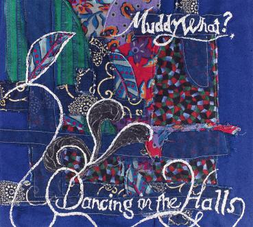 Dancing In The Halls - Muddy What? (CD)